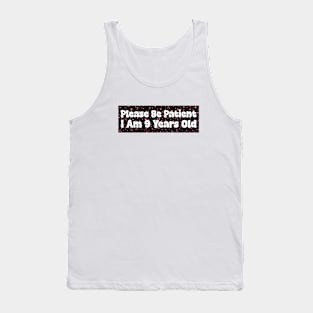 Please Be Patient I Am 9 Years Old Stickers, Bumper Sticker Tank Top